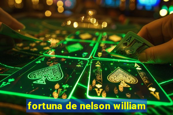 fortuna de nelson william